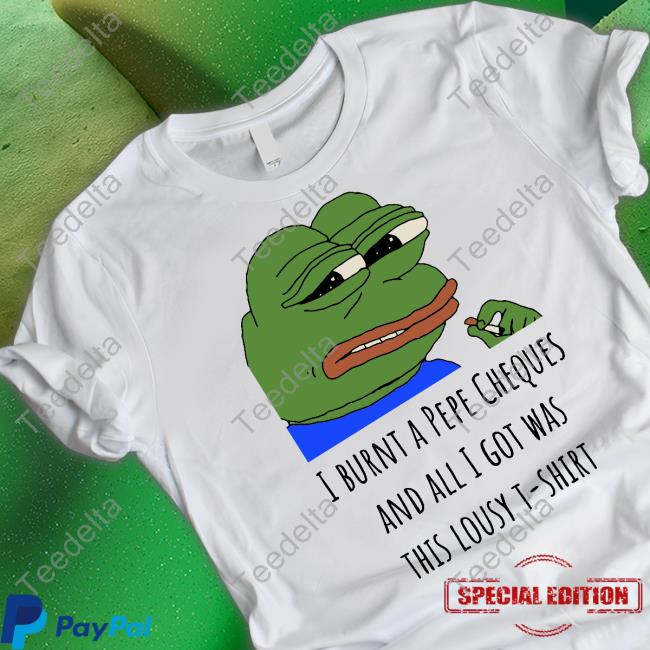 Vincent Van Dough I Burnt A Pepe Cheques And All I Got Was This Lousy T-Shirt Hoodie Vincent Van Dough I Burnt A Pepe Cheques And All I Got Was This Lousy T-Shirt Hoodie