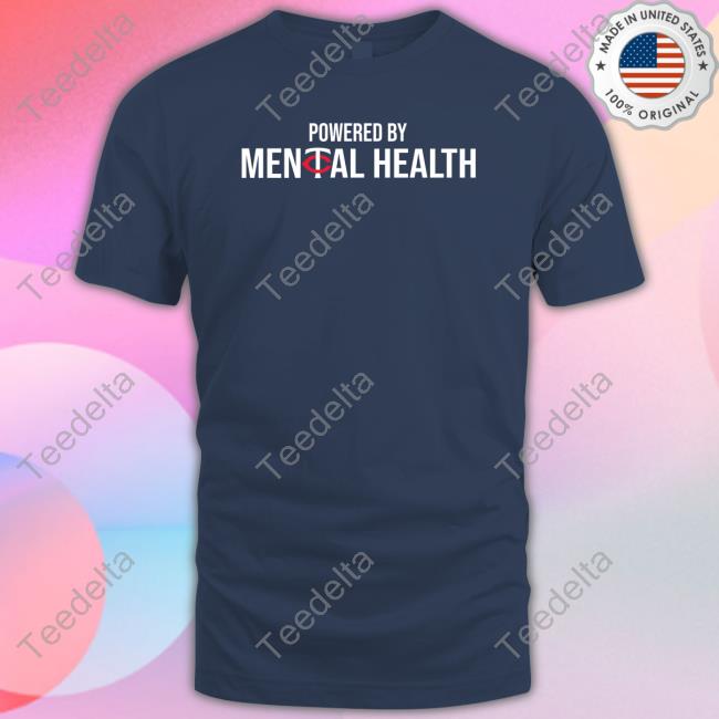 Powered By Mental Health Tee Powered By Mental Health Tee