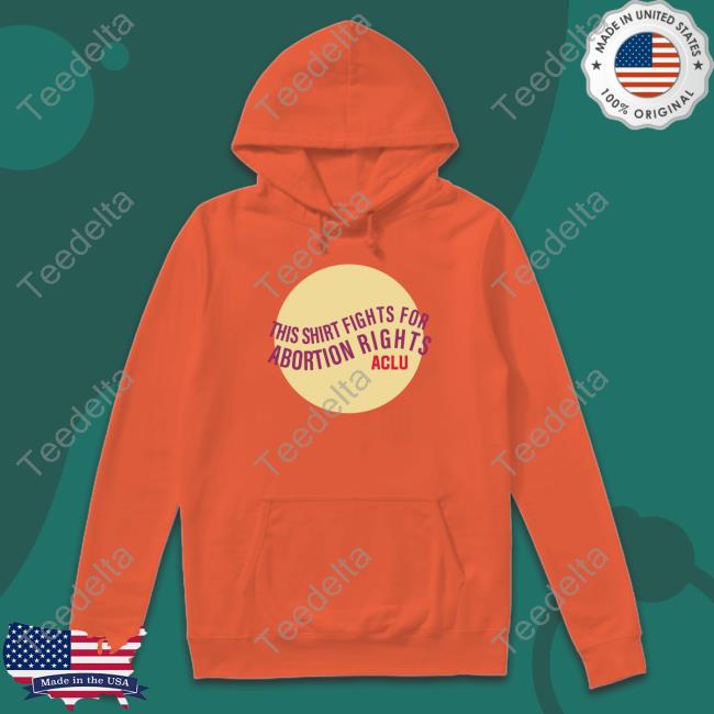 This Shirt Fights For Abortion Rights Aclu Shirts This Shirt Fights For Abortion Rights Aclu Shirts