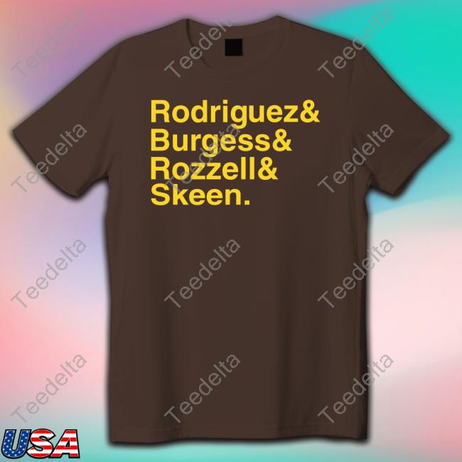 Rodriguez Burgess Rozzell Skeen Shirt Rodriguez Burgess Rozzell Skeen Shirt