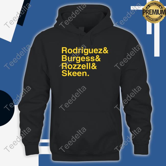 Rodriguez Burgess Rozzell Skeen Shirt Rodriguez Burgess Rozzell Skeen Shirt