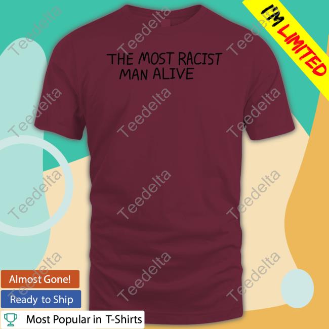 Raven The Most Racist Man Alive Tee Shirts Ravenlynclemens Raven The Most Racist Man Alive Tee Shirts Ravenlynclemens