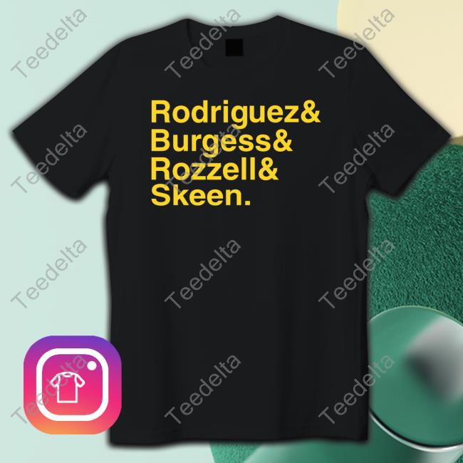 Rodriguez Burgess Rozzell Skeen Shirt Rodriguez Burgess Rozzell Skeen Shirt