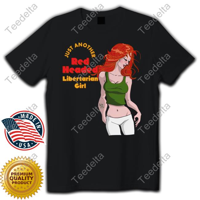 Just Another Red Headed Libertarian Girl Hoodie Just Another Red Headed Libertarian Girl Hoodie