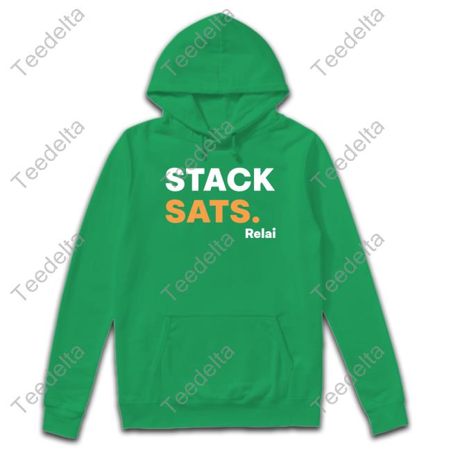 Stack Sats Relai shirt, hoodie, tank top, sweater and long sleeve t-shirt Stack Sats Relai shirt, hoodie, tank top, sweater and long sleeve t-shirt