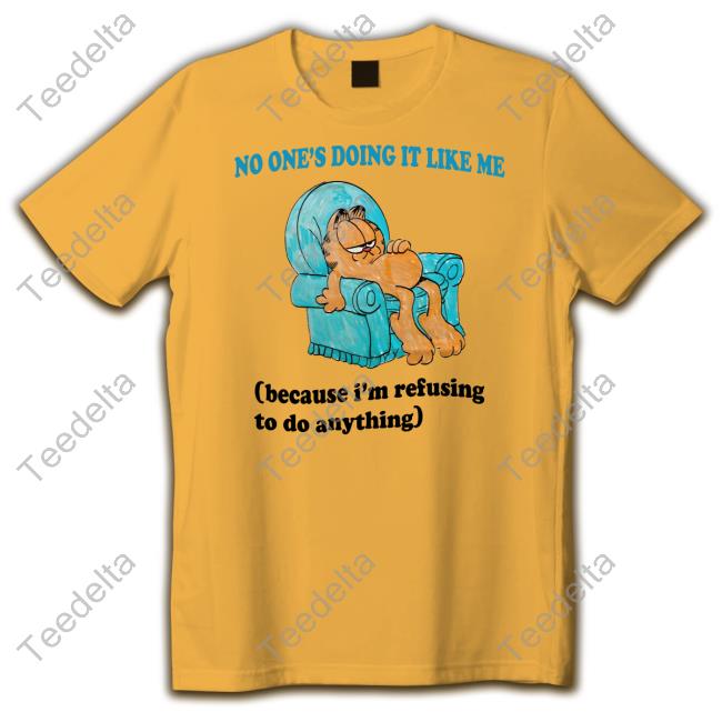 Jmcgg No One's Doing It Like Me Because I'm Refusing To Do Anything T Shirt Jmcgg No One's Doing It Like Me Because I'm Refusing To Do Anything T Shirt
