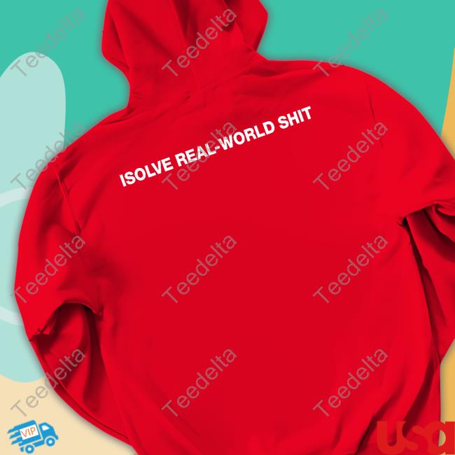 Stellar Isolve Real-World Shit T-Shirt, Hoodie, Tank Top, Sweater And Long Sleeve T-Shirt Stellar Isolve Real-World Shit T-Shirt, Hoodie, Tank Top, Sweater And Long Sleeve T-Shirt
