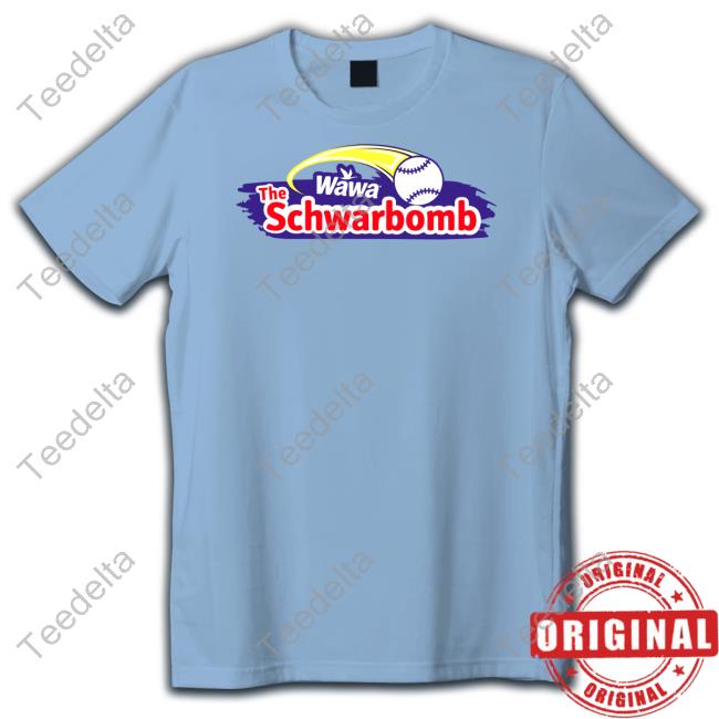 Kyle Schwarber Wawa The Schwarbomb Shirt - Long Sleeve T Shirt, Sweatshirt,  Hoodie, T Shirt
