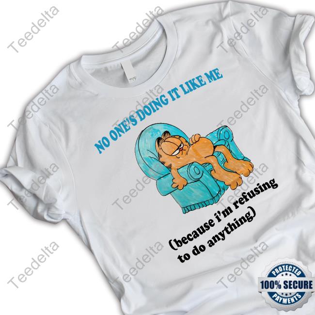 Jmcgg No One's Doing It Like Me Because I'm Refusing To Do Anything T Shirt Jmcgg No One's Doing It Like Me Because I'm Refusing To Do Anything T Shirt