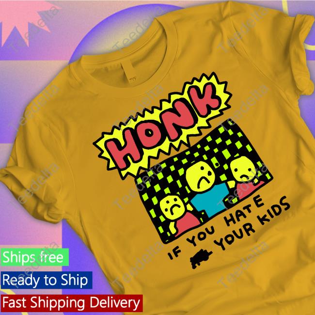 Zoe Bread Honk If You Hate Your Kids Shirt