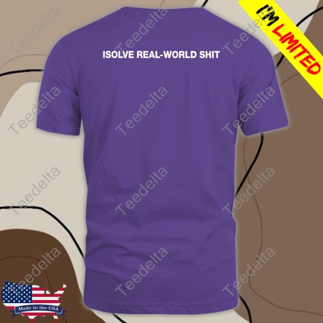 Stellar Isolve Real-World Shit T-Shirt, Hoodie, Tank Top, Sweater And Long Sleeve T-Shirt Stellar Isolve Real-World Shit T-Shirt, Hoodie, Tank Top, Sweater And Long Sleeve T-Shirt