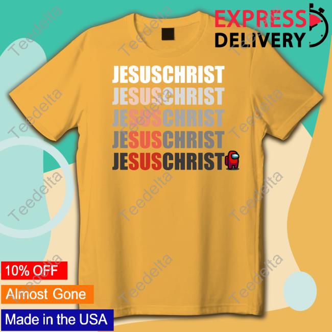 Jesus Christ Sus Among Us Sweatshirt Jesus Christ Sus Among Us Sweatshirt