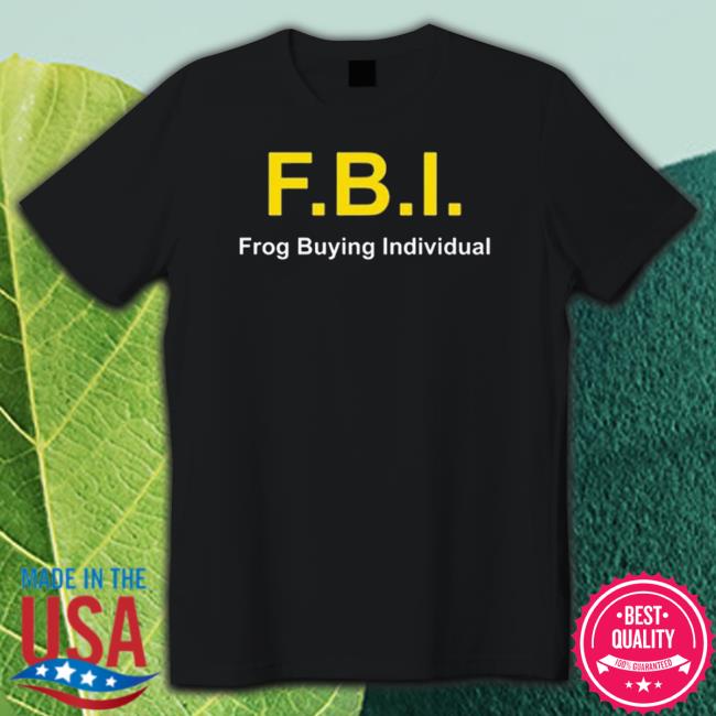 Fbi Frog Buying Individual shirt, hoodie, tank top, sweater and long sleeve t-shirt Fbi Frog Buying Individual shirt, hoodie, tank top, sweater and long sleeve t-shirt