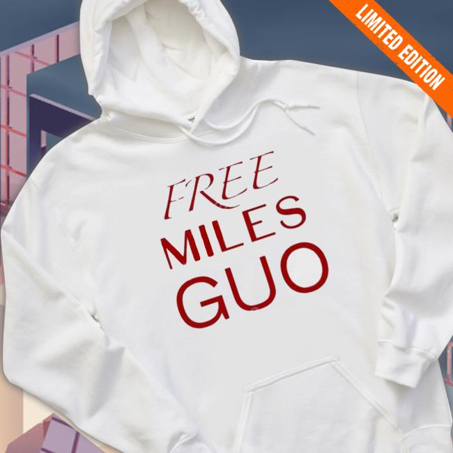 Official Free Miles Guo shirt, hoodie, tank top, sweater and long sleeve t-shirt Official Free Miles Guo shirt, hoodie, tank top, sweater and long sleeve t-shirt