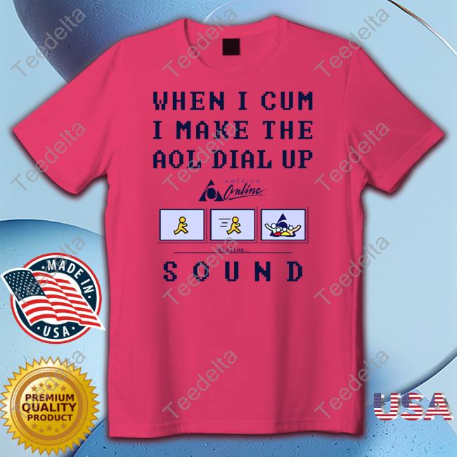 Official When I Cum I Make The Dial Up Sound Tee Goodshirts Store Official When I Cum I Make The Dial Up Sound Tee Goodshirts Store