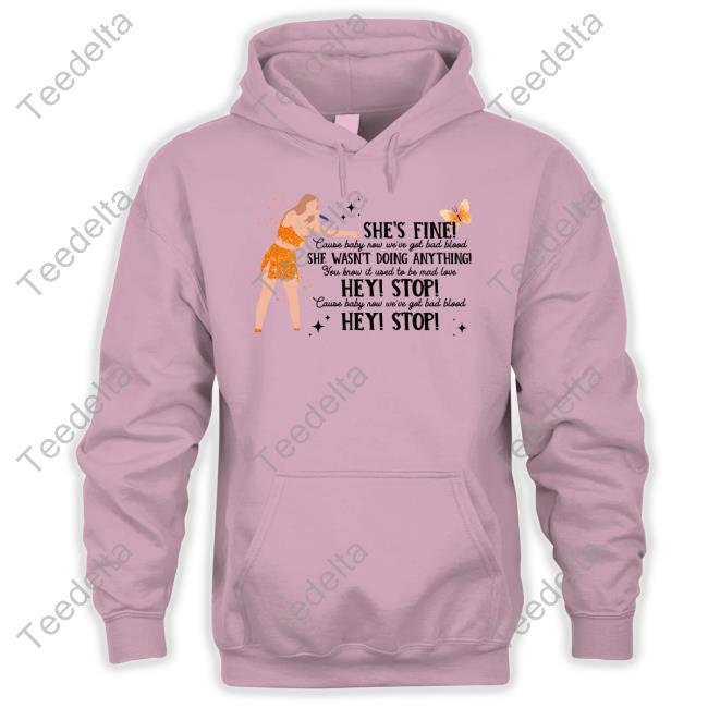 Threadrody She Fine Cause Baby Now We're God Bad Blood She Wasn't Doing Anything Long Sleeve T Shirt Threadrody She Fine Cause Baby Now We're God Bad Blood She Wasn't Doing Anything Long Sleeve T Shirt