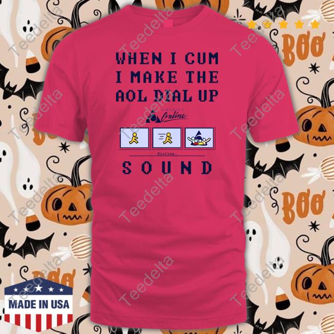 Official When I Cum I Make The Dial Up Sound Tee Goodshirts Store Official When I Cum I Make The Dial Up Sound Tee Goodshirts Store