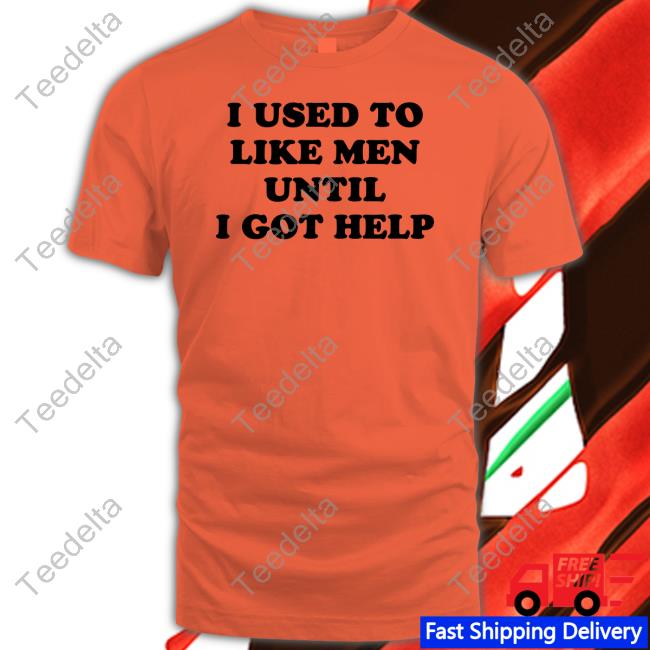 Favorite Child Collective I Used To Like Men Until I Got Help T-Shirt, Hoodie, Tank Top, Sweater And Long Sleeve T-Shirt Favorite Child Collective I Used To Like Men Until I Got Help T-Shirt, Hoodie, Tank Top, Sweater And Long Sleeve T-Shirt