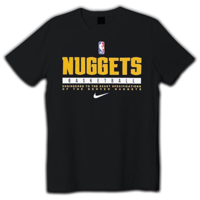 Nice Nuggets Basketball Engineered To The Exact Specifications Of The Denver Nuggets shirt Nice Nuggets Basketball Engineered To The Exact Specifications Of The Denver Nuggets shirt