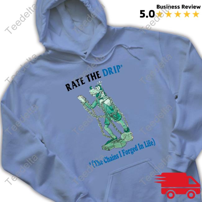 Rate The Drip The Chains I Forged In Life Shirt, T Shirt, Hoodie, Sweater, Long Sleeve T-Shirt And Tank Top Jmcgg Rate The Drip The Chains I Forged In Life Shirt, T Shirt, Hoodie, Sweater, Long Sleeve T-Shirt And Tank Top Jmcgg