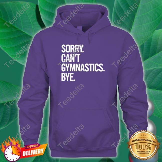Sorry Can't Gymnastics Bye Long Sleeve T Shirt Sorry Can't Gymnastics Bye Long Sleeve T Shirt