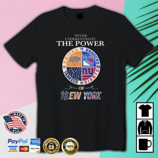 Never Underestimate The Power Of New York 4 Team Shirt Never Underestimate The Power Of New York 4 Team Shirt