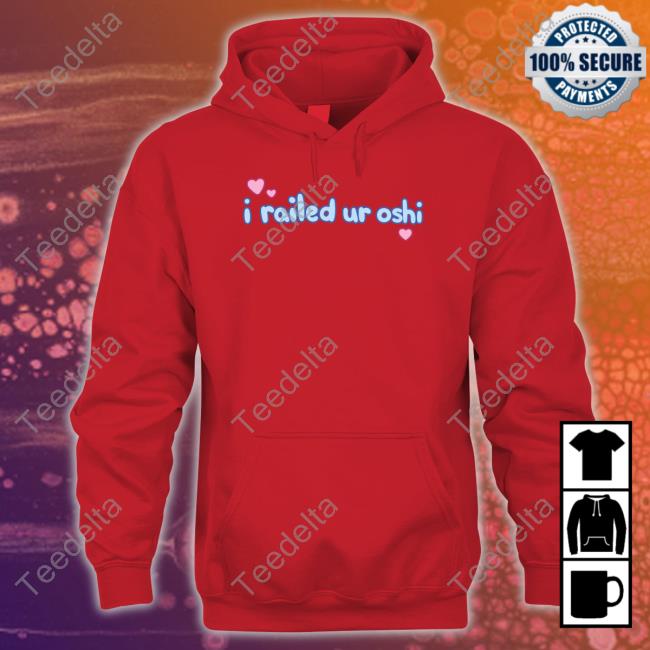 Shop Vchiban I Railed Ur Oshi Shirt, T Shirt, Hoodie, Sweater, Long Sleeve T-Shirt And Tank Top Shop Vchiban I Railed Ur Oshi Shirt, T Shirt, Hoodie, Sweater, Long Sleeve T-Shirt And Tank Top