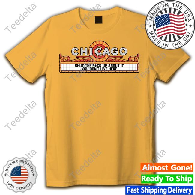 Harebrained Chicago Shut The Fuck Up About It You Don't Live Here Unisex Sweatshirt Harebrained Chicago Shut The Fuck Up About It You Don't Live Here Unisex Sweatshirt