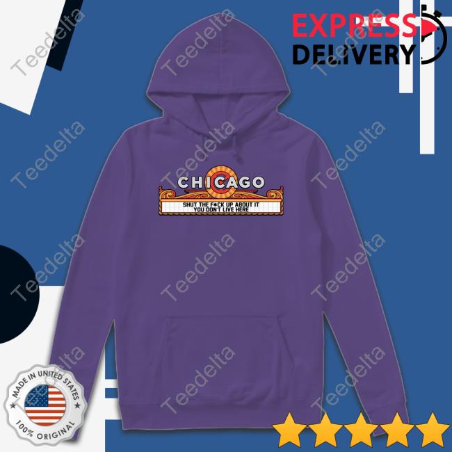 Harebrained Chicago Shut The Fuck Up About It You Don't Live Here Unisex Sweatshirt Harebrained Chicago Shut The Fuck Up About It You Don't Live Here Unisex Sweatshirt
