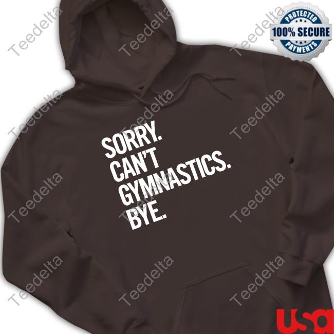 Sorry Can't Gymnastics Bye Long Sleeve T Shirt Sorry Can't Gymnastics Bye Long Sleeve T Shirt