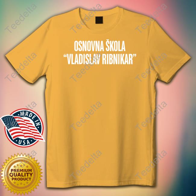 Osnovna Skola Vladislav Ribnikar Classic Shirt Osnovna Skola Vladislav Ribnikar Classic Shirt