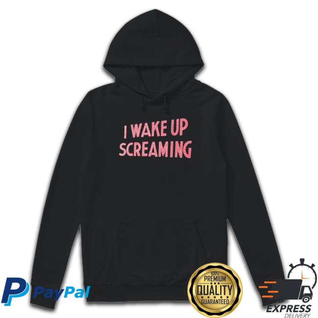 Official I Wake Up Screaming Shirt Official I Wake Up Screaming Shirt