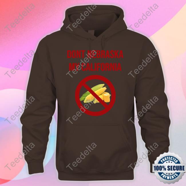 Luccainternational Store Dont Nebraska My California Tee Shirt Luccainternational Store Dont Nebraska My California Tee Shirt
