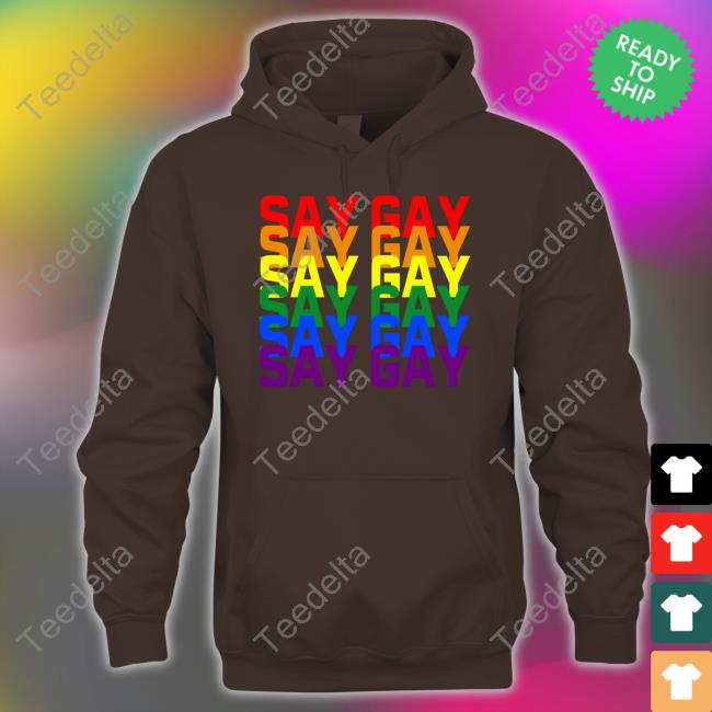 Official Say Gay Pride Shirt Official Say Gay Pride Shirt