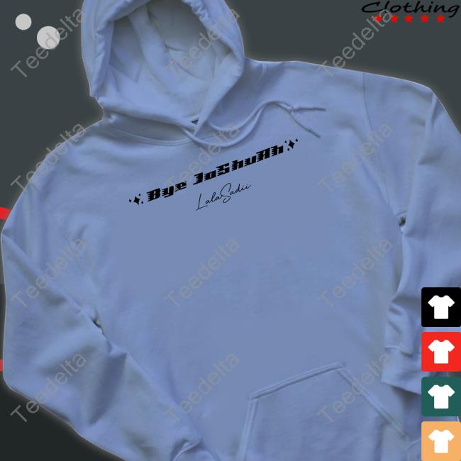Lala Sadii Merch Bye Joshuah Lala Sadii Tee Shirt Lala Sadii Merch Bye Joshuah Lala Sadii Tee Shirt