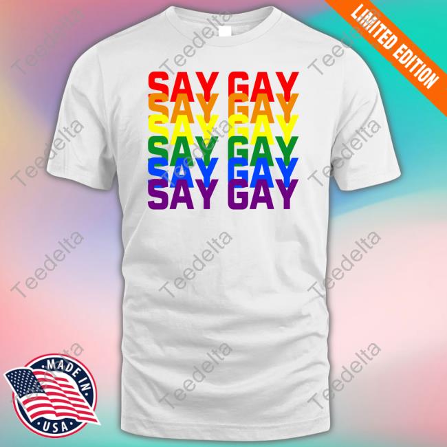 Official Say Gay Pride Shirt Official Say Gay Pride Shirt