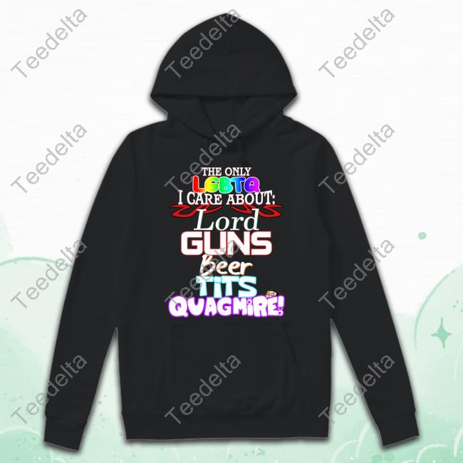 The Only Lgbtq I Care About Lord Guns Beer Tits Quagmire Hoodie The Only Lgbtq I Care About Lord Guns Beer Tits Quagmire Hoodie