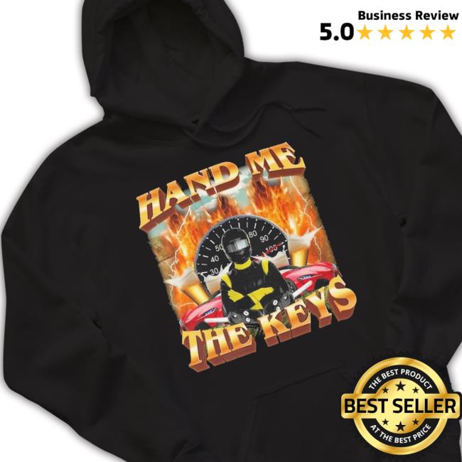 Official Product Hand Me The Keys Shirt Official Product Hand Me The Keys Shirt