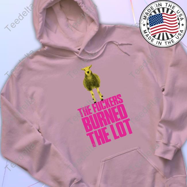 The Fuckers Burned The Lot Tee The Fuckers Burned The Lot Tee