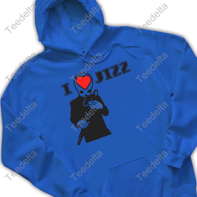 I Love Jizz Shirt I Love Jizz Shirt