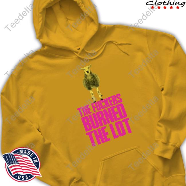 The Fuckers Burned The Lot Tee The Fuckers Burned The Lot Tee