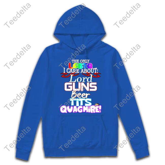 The Only Lgbtq I Care About Lord Guns Beer Tits Quagmire Hoodie The Only Lgbtq I Care About Lord Guns Beer Tits Quagmire Hoodie
