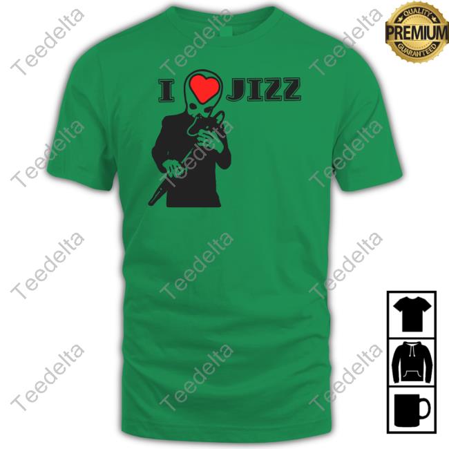 I Love Jizz Shirt I Love Jizz Shirt