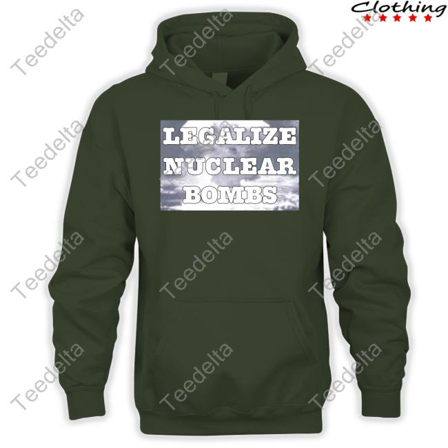 Throquuk Legalize Nuclear Bombs Shirts Throquuk Legalize Nuclear Bombs Shirts