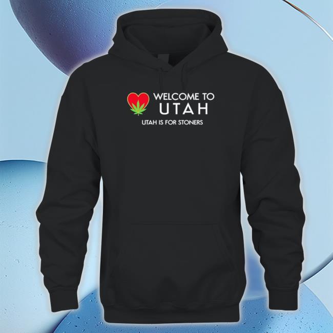 Welcome To Utah Is For Stoners Love Weed Crewneck Sweatshirt Welcome To Utah Is For Stoners Love Weed Crewneck Sweatshirt
