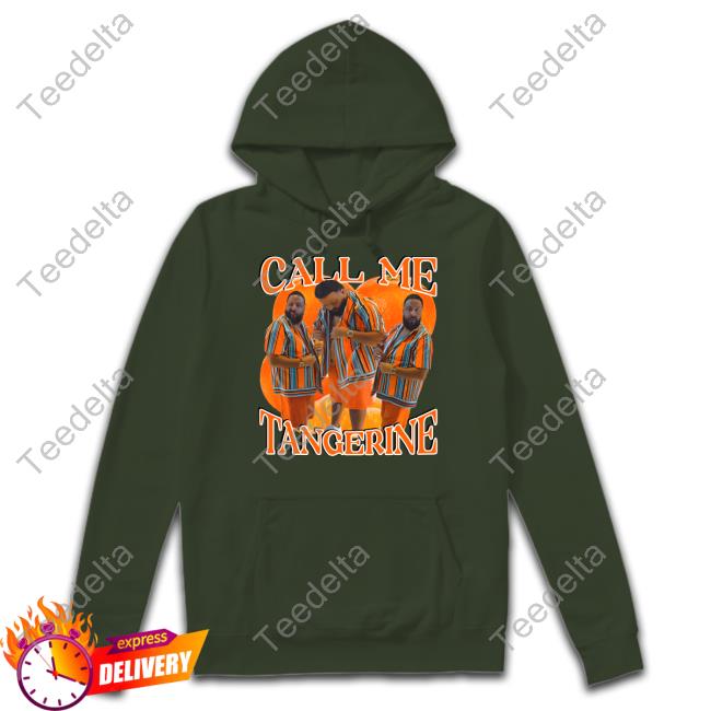 Dj Khaled Call Me Tangerine T Shirt Dj Khaled Call Me Tangerine T Shirt