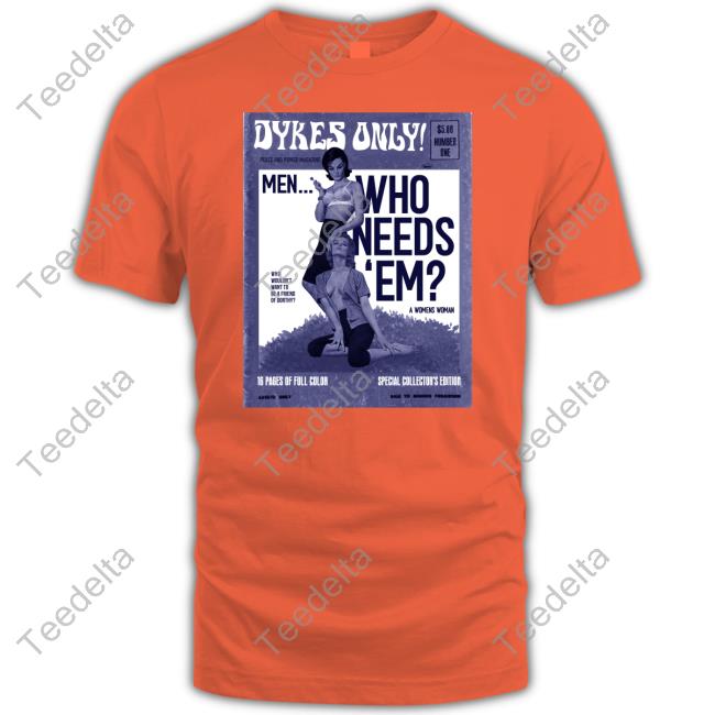 Winter Dykes Only Men Who Needs Em T-Shirts Winter Dykes Only Men Who Needs Em T-Shirts