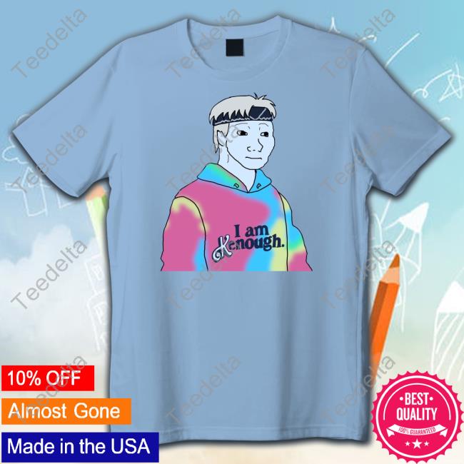 Doomer Meme I Am Kenough art shirt, hoodie, sweater, long sleeve