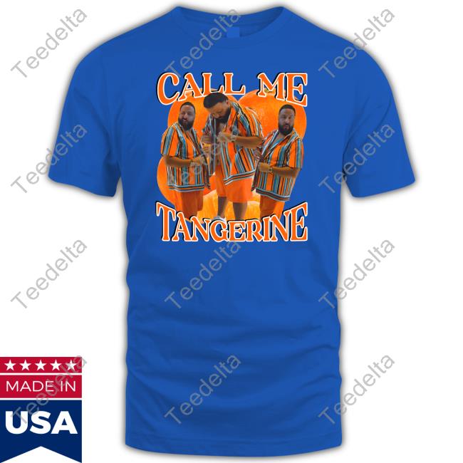 Dj Khaled Call Me Tangerine T Shirt Dj Khaled Call Me Tangerine T Shirt