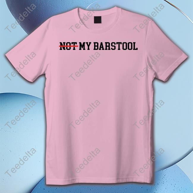 Not My Barstool T Shirt - Hersmiles